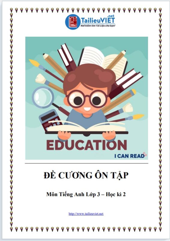 ĐỀ CƯƠNG ÔN TẬP TIẾNG ANH LỚP 3 - HỌC KÌ 2 CÓ ĐÁP ÁN (FILE WORD + PDF)