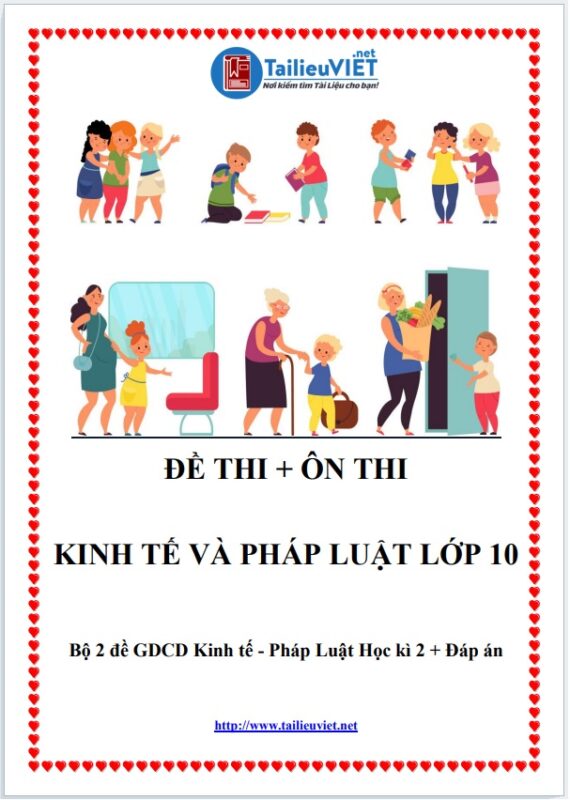 Bộ 2 đề ôn thi Môn GDCD Kinh tế - pháp luật lớp 10 Học kì 2 - có đáp án (FILE WORD + PDF)