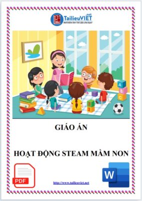 Giáo án STEAM cho lớp Mầm Non - Mẫu Giáo 2025 WORD (DOC - PDF)