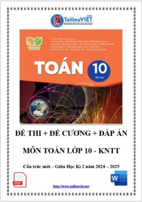 Tuyển chọn 5 kiểm tra giữa Học kì 2 Môn Toán lớp 10 năm 2024-2025 có ma trận đáp án - KẾT NỐI TRI THỨC WORD (DOC - PDF)