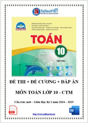 Tuyển chọn 5 kiểm tra giữa Học kì 2 Môn Toán lớp 10 năm 2024-2025 theo cấu trúc mới có đáp án WORD (DOC - PDF)