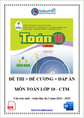 Tổng hợp đề kiểm tra học sinh Học kì 2 Môn Toán lớp 10 năm 2024-2025 theo cấu trúc mới có đáp án WORD (DOC - PDF)